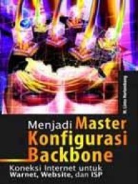 Menjadi master konfigurasi backbone : koneksi internet untuk warnet, website, dan ISP