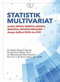 Statistik multivariat : analisis ANOVA, MANOVA, ANCOVA, MANCOVA, REPEATED MEASURES dengan aplikasi excel dan SPSS