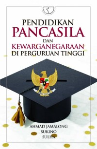 Pendidikan pancasila dan kewarganegaraan di perguruan tinggi