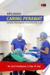 Aplikasi caring perawat sebagai penunjang kesembuhan klien